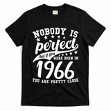 60th Birthday Nobody Is Perfect Born In 1966 You Are Pretty Close  T-Shirt