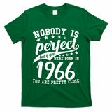 60th Birthday Nobody Is Perfect Born In 1966 You Are Pretty Close  T-Shirt