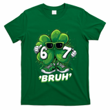 67 Bruh St. Patrick's Day Funny 6-7 Meme Six Seven T-Shirt