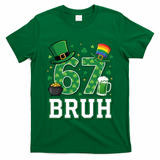 67 Bruh St Patrick?? Day 6-7 Funny Meme T-Shirt