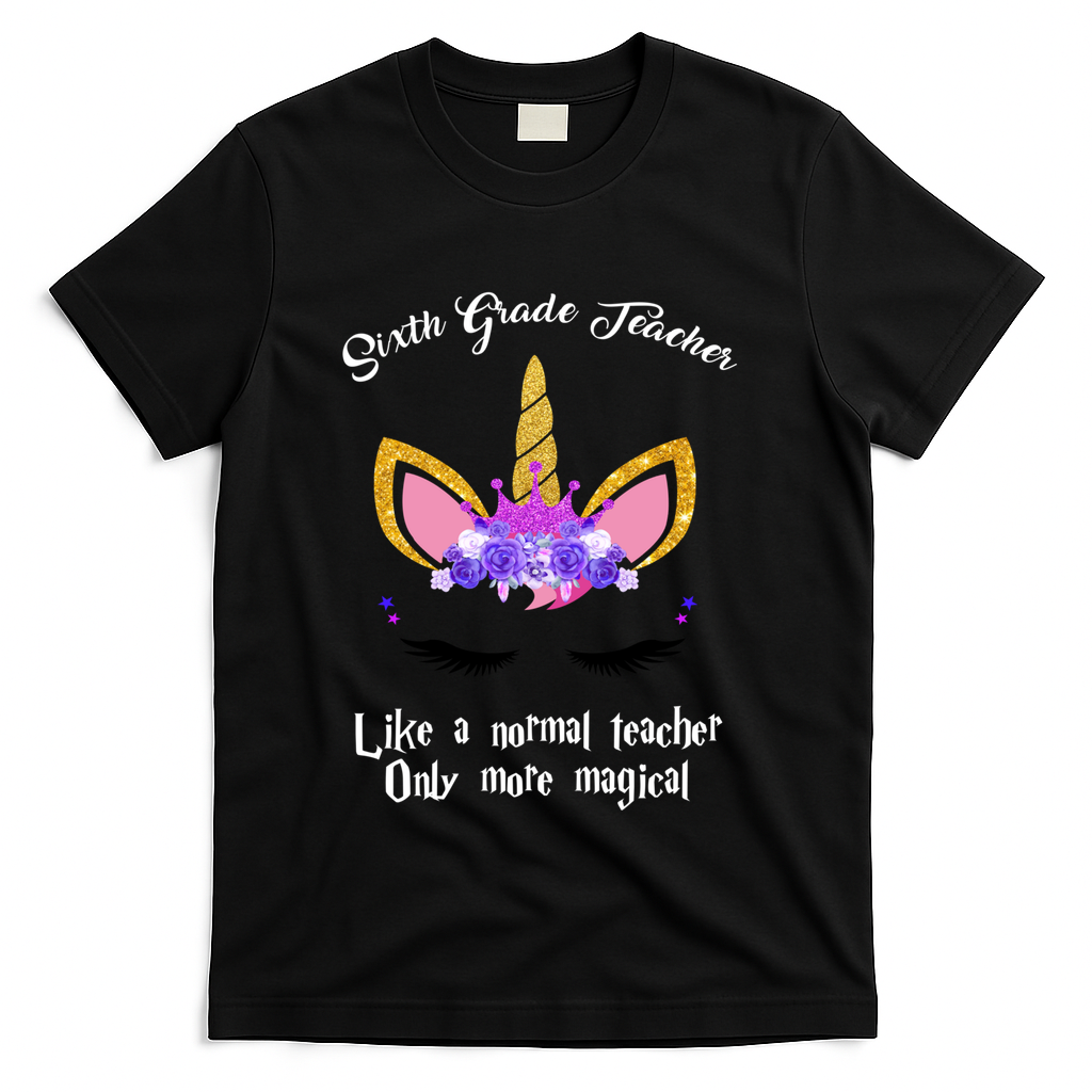 6Th Grade Unicorn Sixth Grade Teacher Funny Gift T-Shirt - Black