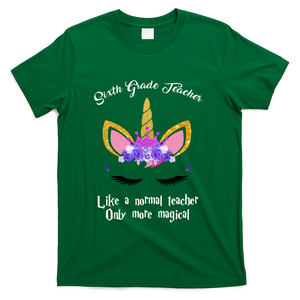 6Th Grade Unicorn Sixth Grade Teacher Funny Gift T-Shirt - Green