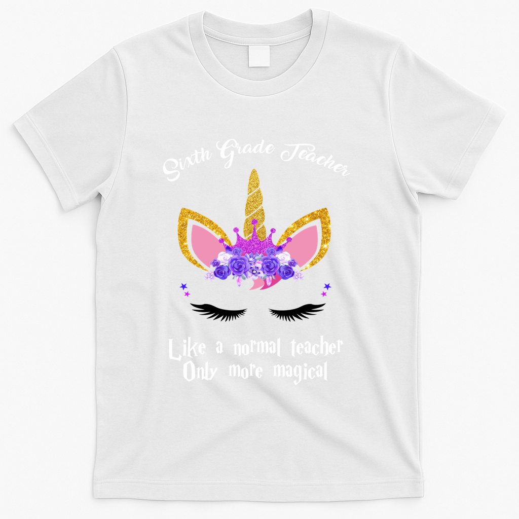 6Th Grade Unicorn Sixth Grade Teacher Funny Gift T-Shirt - White