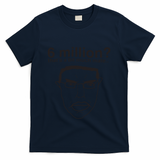 6 Million That’S A Bit Much Mate T-Shirt - Navy