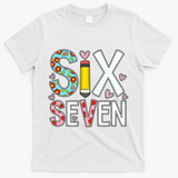 67 Six Seven 6 7 Meme For Teachers T-Shirt - White