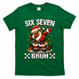 67 Six Seven Bruh Funny Christmas 6-7 Meme T-Shirt - Irish Green