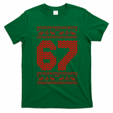 6-7 Ugly Christmas Sweater 67 Meme Funny T-Shirt - Irish Green