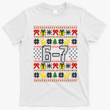6-7 Ugly Christmas Sweater 67 Meme Funny Xmas T-Shirt - White