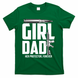 Funny Girl Dad Her Protector Forever Funny Father Gift Of T-Shirt