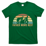 Father Mows Best Lawn Care Dad Mowing Gardener T-Shirt