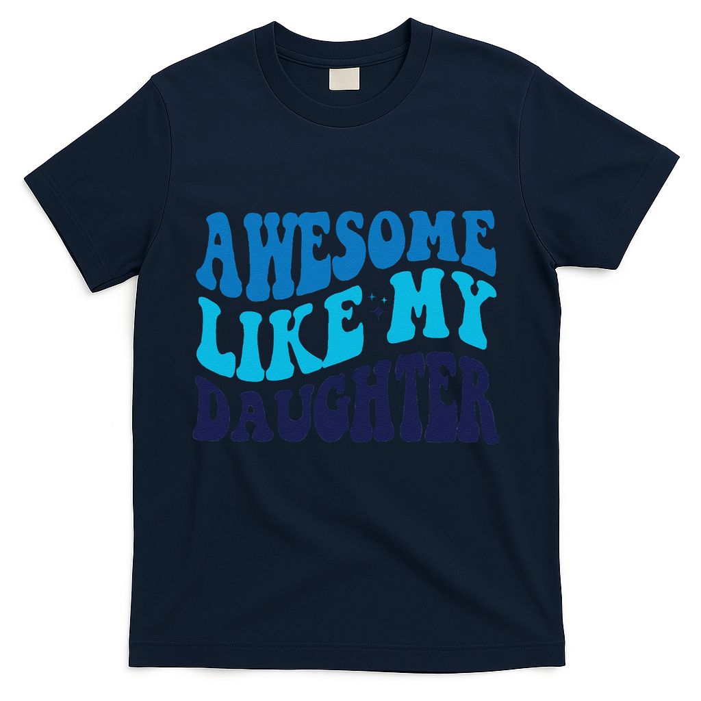Awesome Like My Daughter Best Dadfunny Father Daddy Dad T-Shirt