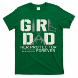 Girl Dad Her Protector Forever Funny Father Of Girl Gifts T-Shirt