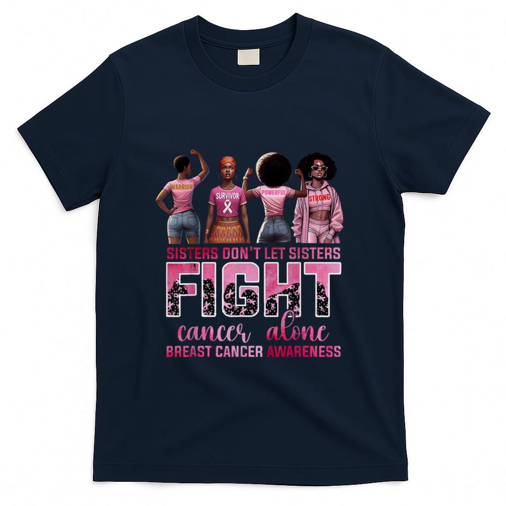 Sisters Dont Let Sisters Fight Cancer Alone Breast Cancer T-Shirt