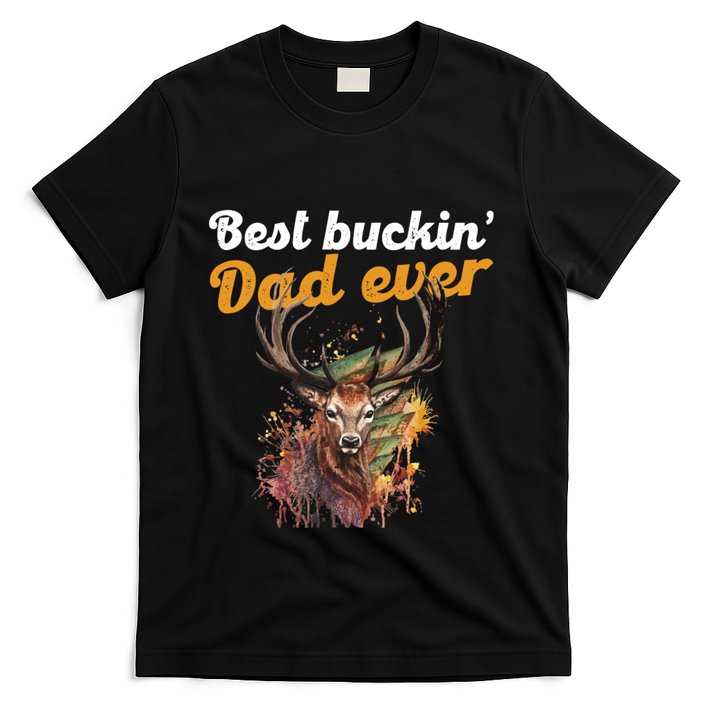 Best Buckin Dad Ever Gift Deer Hunters Gifgift Funny Gift T-Shirt
