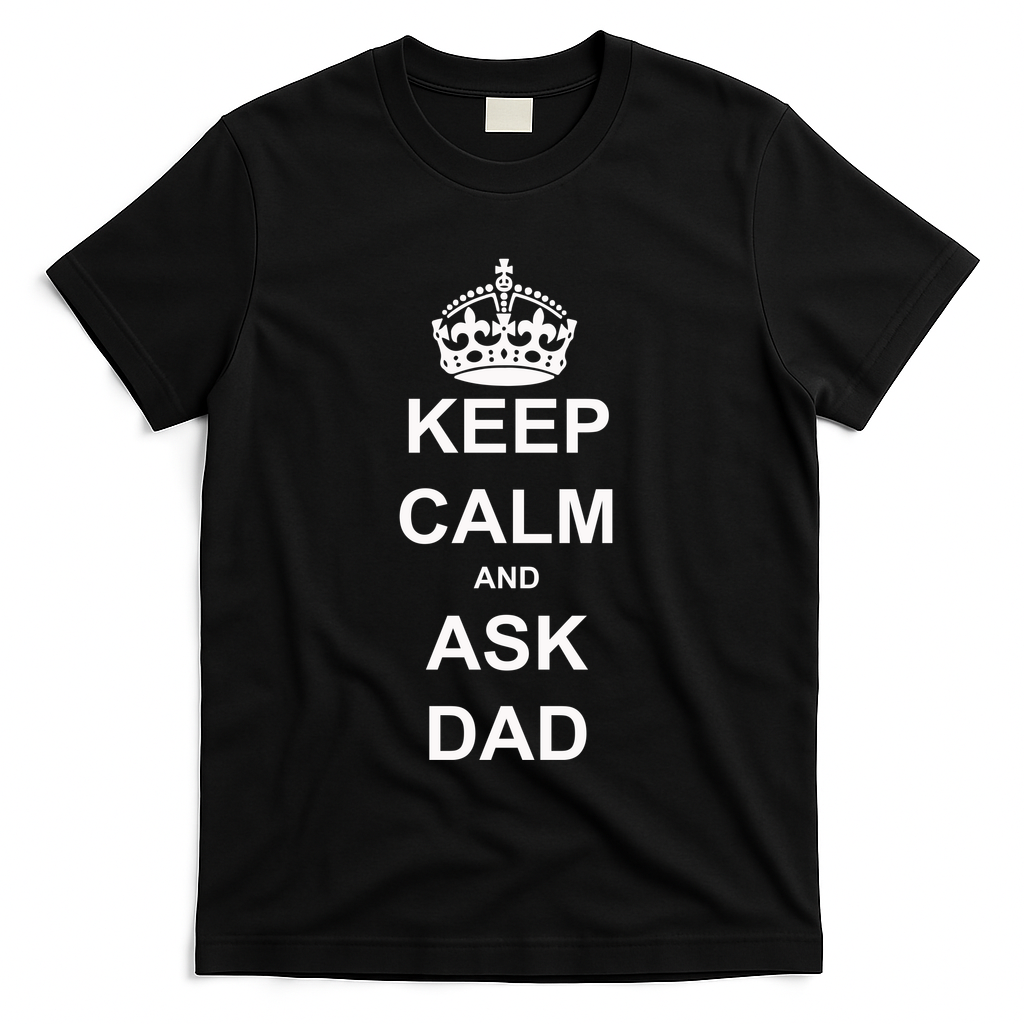 Keep Calm And Ask Dad T-Shirt
