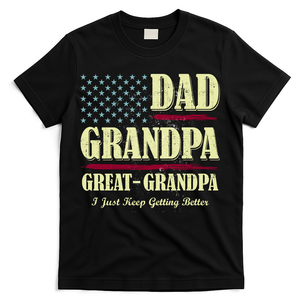 Dad Grandpa Great-Grandpa I Just Keep Getting Better Vintage Gift T-Shirt
