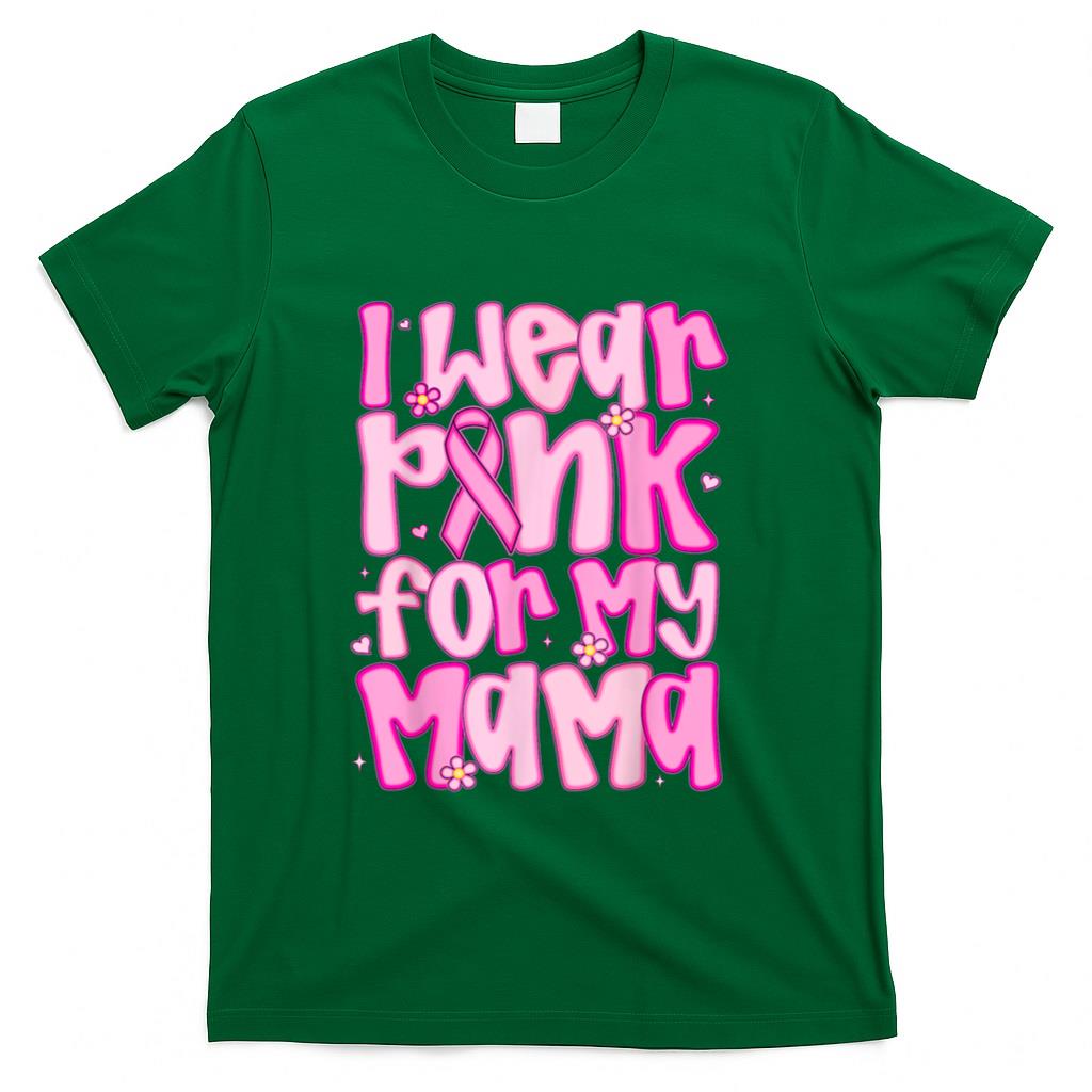 I Wear Pink For My Mama Breast Cancer Awareness Women Men T-Shirt