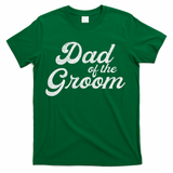 Dad Of The Groom S For, Funny Bachelor Party Father T-Shirt