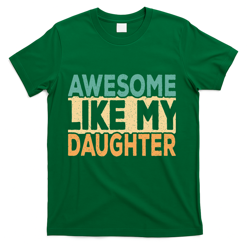 Awesome Like My Daughter Funny Dad Daddy Fathers Day T-Shirt