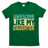 Awesome Like My Daughter Funny Dad Daddy Fathers Day T-Shirt