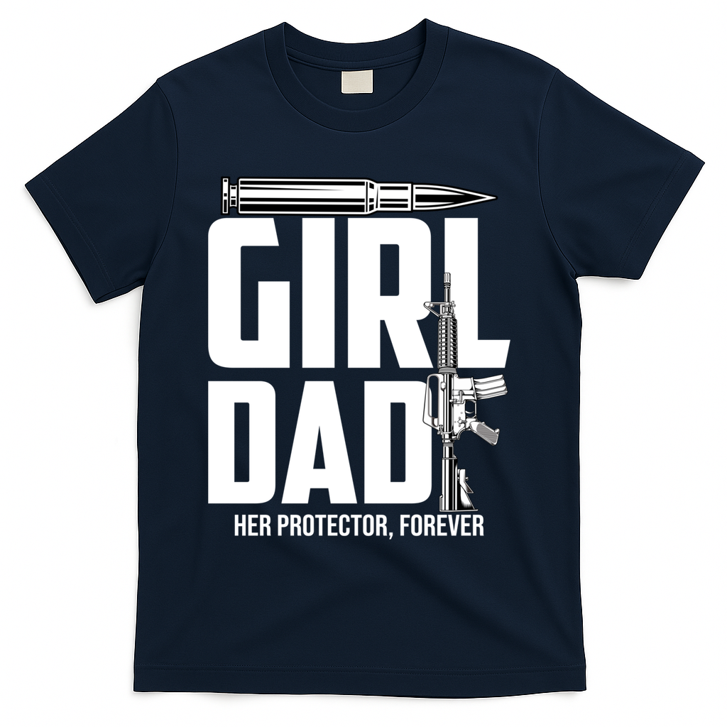 Funny Girl Dad Her Protector Forever Funny Father Gift Of T-Shirt