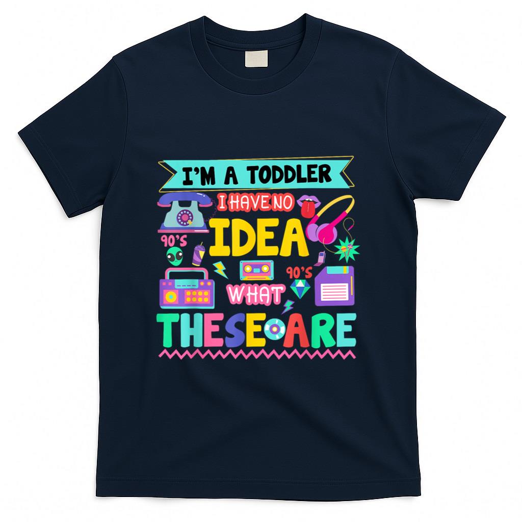 Retro Nostalgia - I'm A Toddler I Have No Ideas Retro Vintage 90s Nostalgia T-Shirt