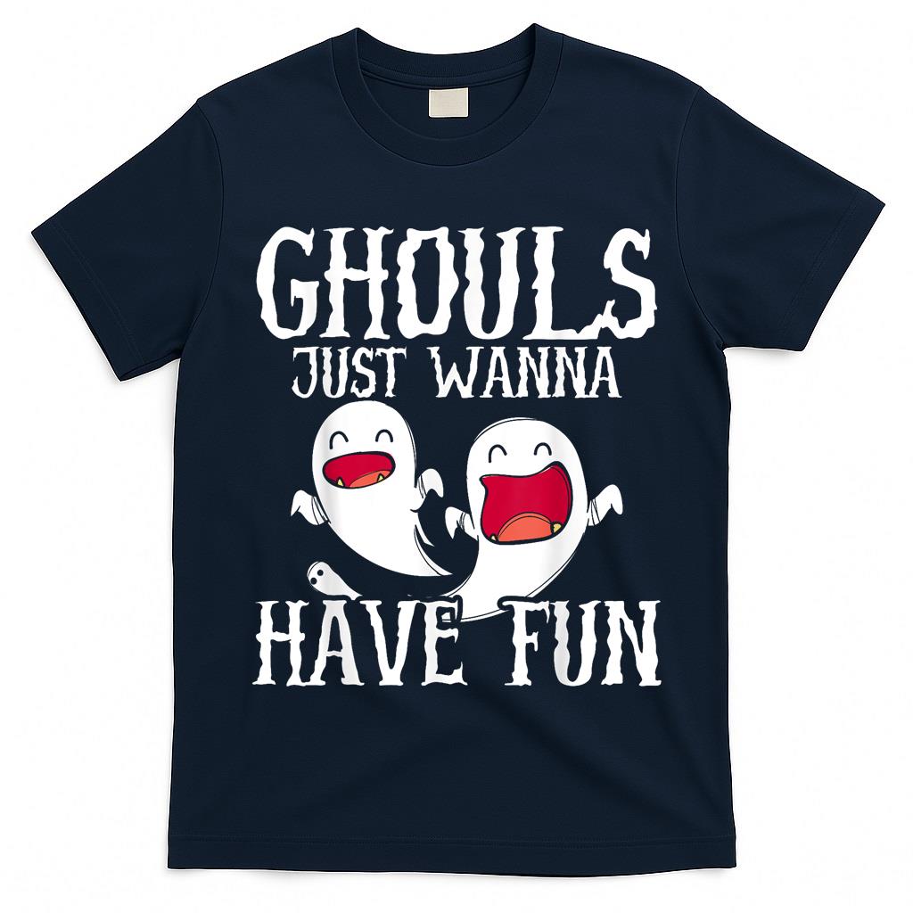 Ghouls Just Wanna Have Fun Halloween Boo Trick Or Treat T-Shirt