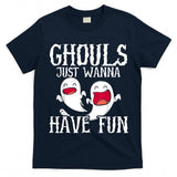 Ghouls Just Wanna Have Fun Halloween Boo Trick Or Treat T-Shirt