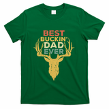 Best Buckin Dad Ever Funny Gift Deer Hunters Gift T-Shirt
