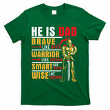 He Is Dad Brave Warrior Smart And Wise Father Daddy Papa T-Shirt
