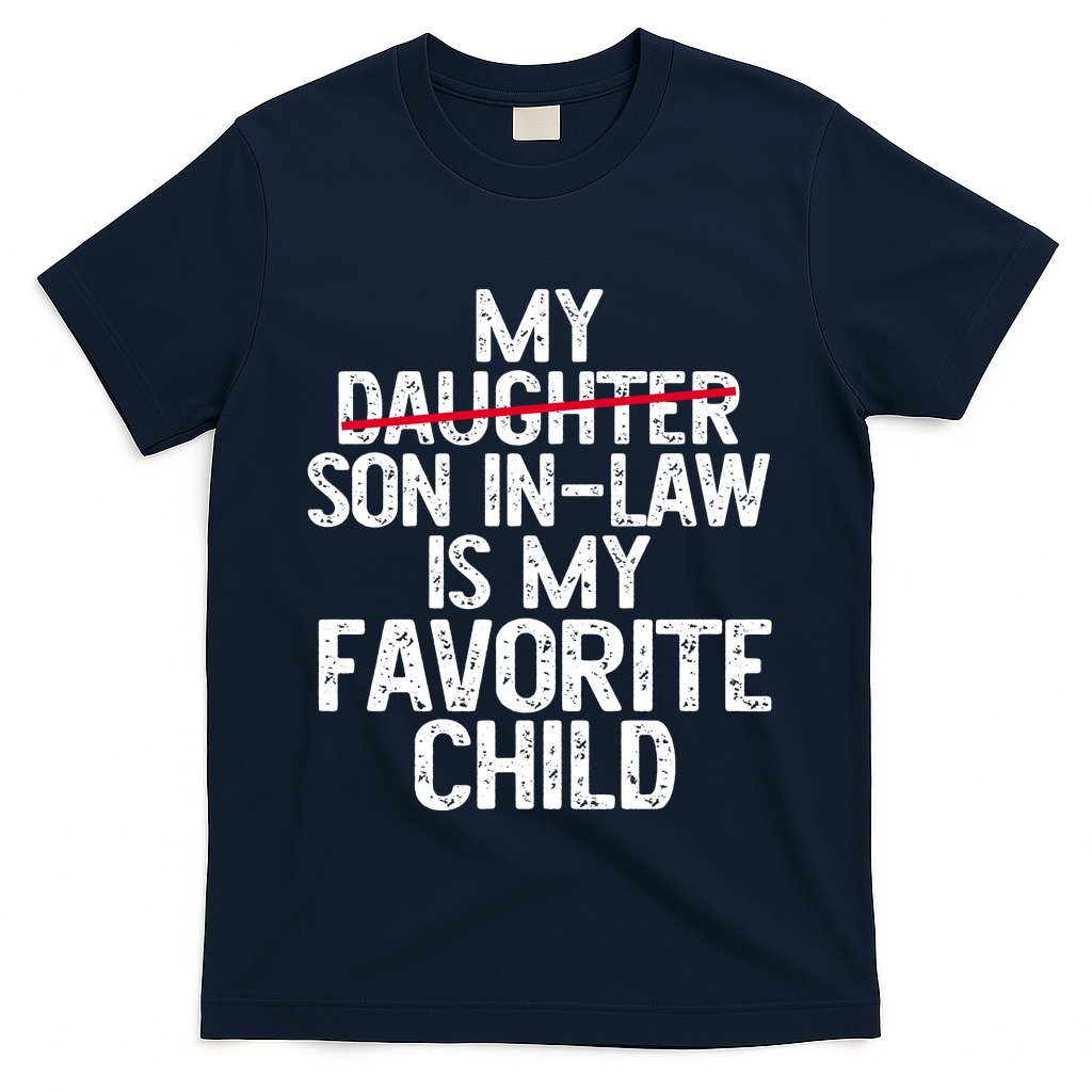 My Son In Law Is My Favorite Child Funny T-Shirt