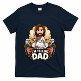 IM Telling Dad Jesus T-Shirt