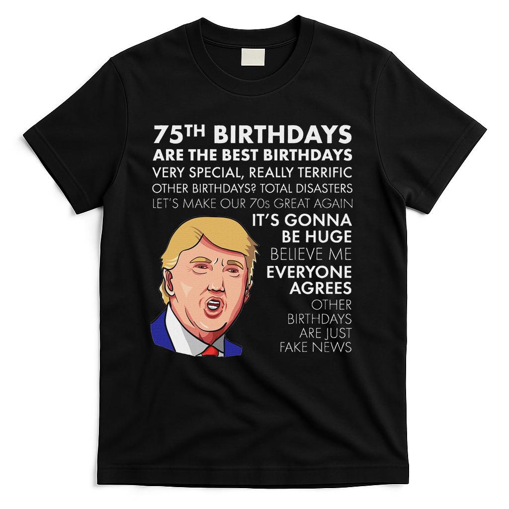 75Th Birthday Gift Funny Trump T-Shirt - Black
