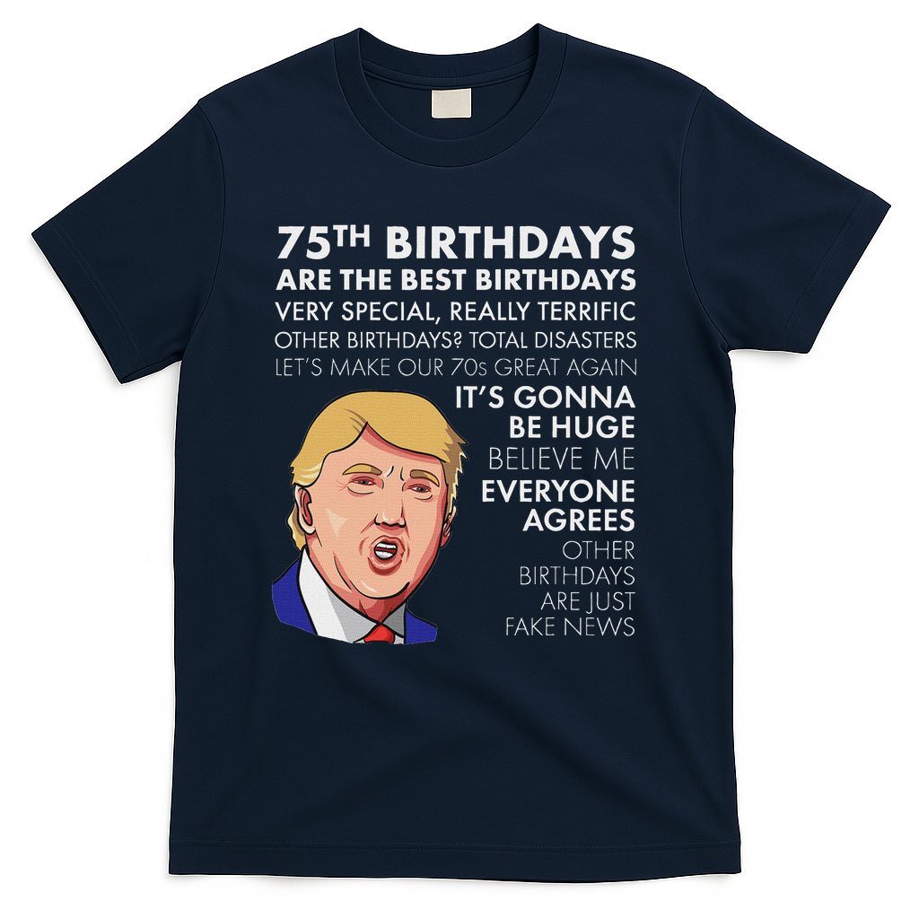 75Th Birthday Gift Funny Trump T-Shirt - Navy