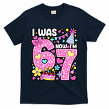 7th Birthday Girl Funny I Was 6 Now I'm 7 Years Old T-Shirt