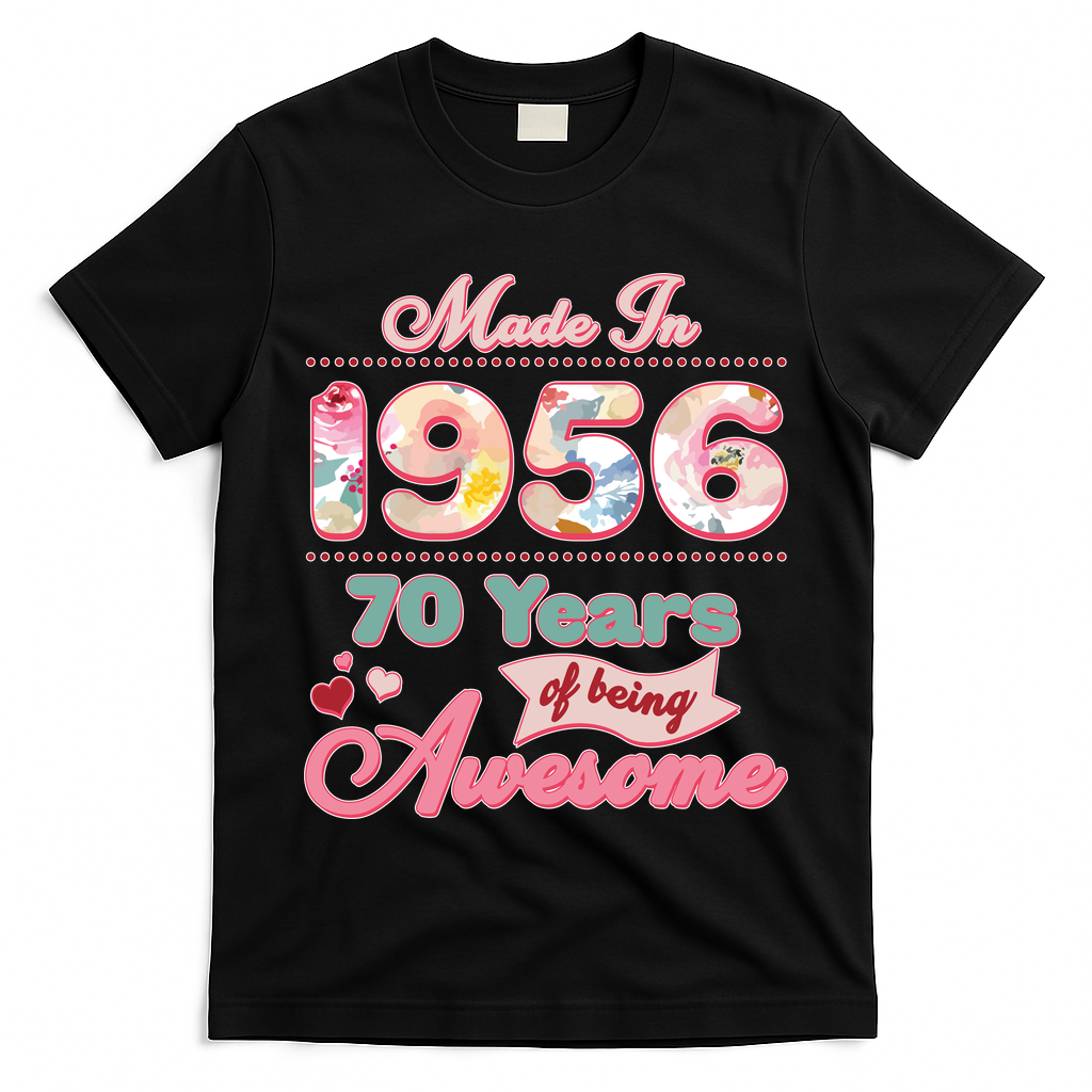 70th Birthday Pink Floral Made In 1956 Years Of Being Awesome T-Shirt