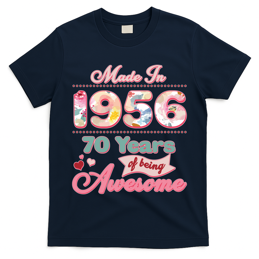 70th Birthday Pink Floral Made In 1956 Years Of Being Awesome T-Shirt