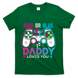 Daddy Loves You Gender Reveal Baby Gaming Dad T-Shirt