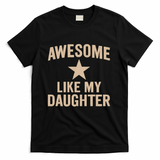 Awesome Like My Daughter - Perfect for Father's Day T-Shirt