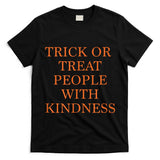Trick or Treat People With Kindness - Halloween 2020  Style 1 T-Shirt