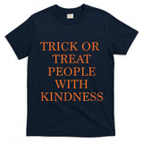 Trick or Treat People With Kindness - Halloween 2020  Style 1 T-Shirt