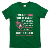 I Wear Pink for Myself My Scars But Failed Breast Cancer T-Shirt_1