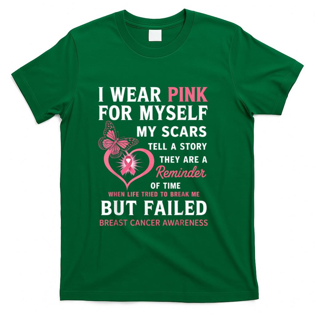 I Wear Pink for Myself My Scars But Failed Breast Cancer T-Shirt_1