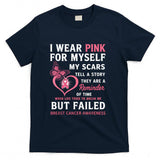 I Wear Pink for Myself My Scars But Failed Breast Cancer T-Shirt_1