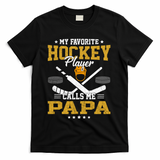 My Favorite Hockey Player Calls Me Papa Gift T-Shirt