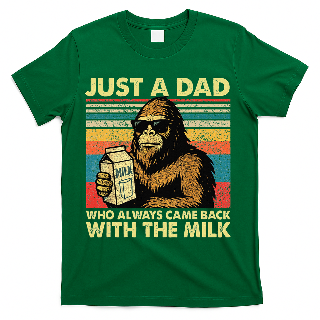 Bigfoot Papa Just A Dad Who Always Came Back With The Milk T-Shirt