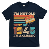 80th 1946 Birthday Retro I'm Not Old I'm A Classic Best Of Cassette Tape  T-Shirt