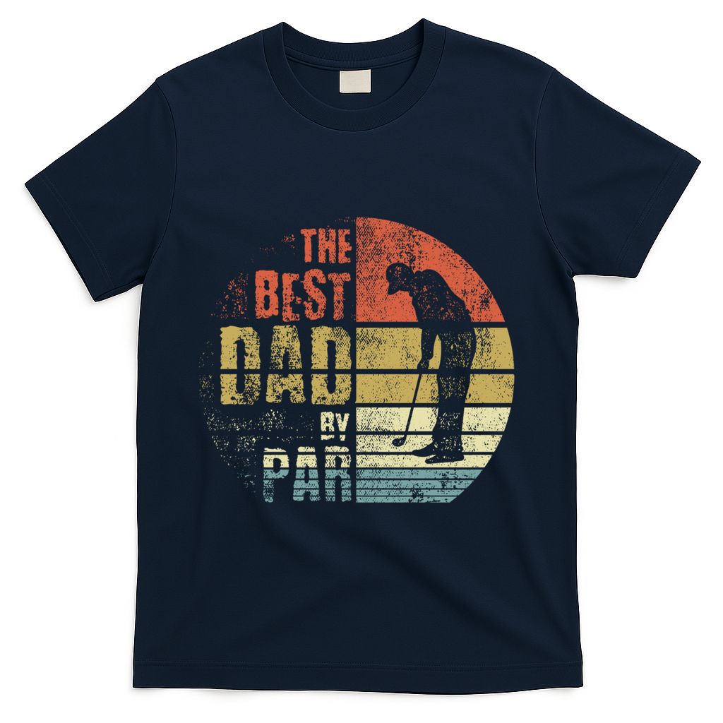 The Best Dad By Par Meaningful Gift T-Shirt