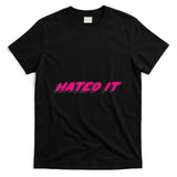 Retro Nostalgia - Hated It  80's retro nostalgia T-Shirt