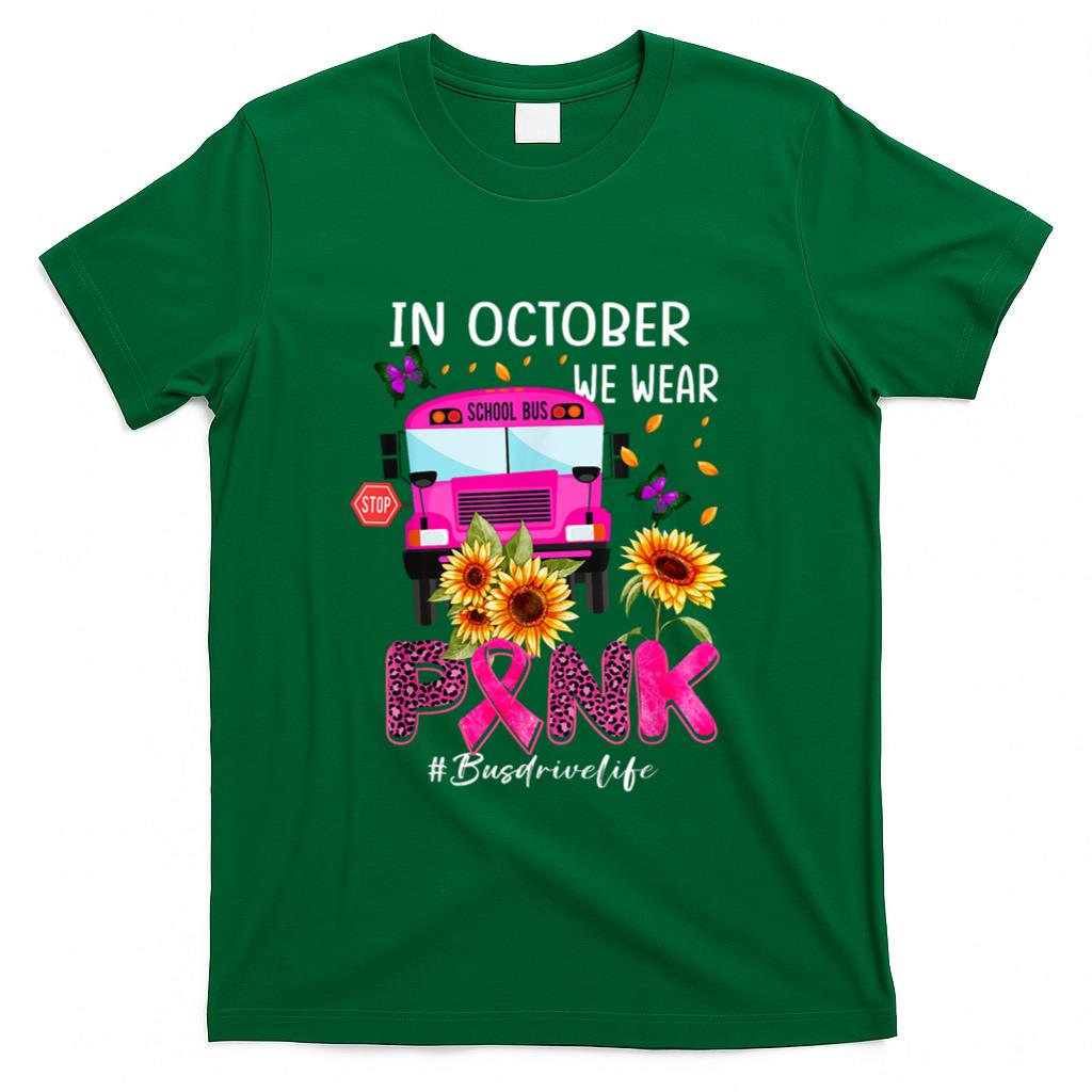 In October We Wear Pink Ribbon Bus Driver Life Breast Cancer T-Shirt